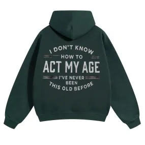 Mens Vintage I Don't Know How To Act My Age Hoodies