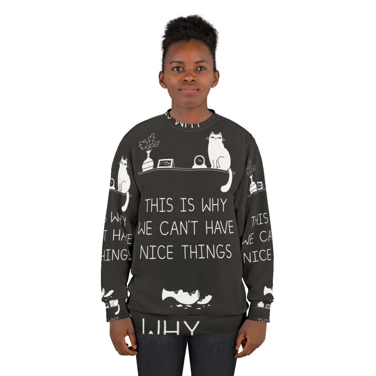 "This Is Why We Can't Have Nice Things" Cat Lover Sweatshirt