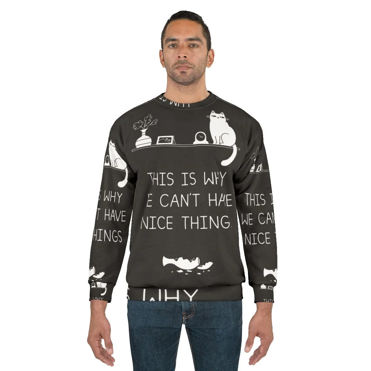 "This Is Why We Can't Have Nice Things" Cat Lover Sweatshirt