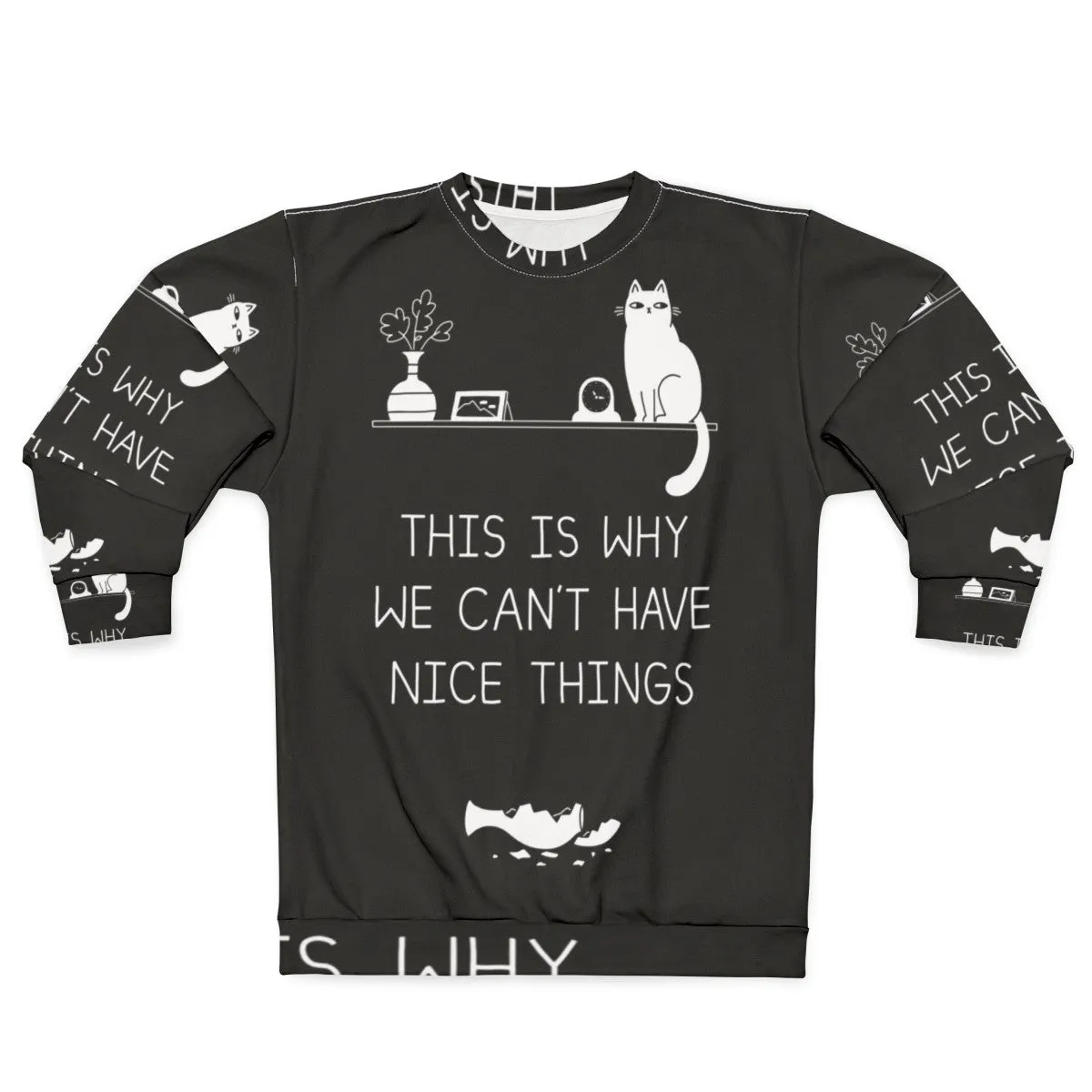 "This Is Why We Can't Have Nice Things" Cat Lover Sweatshirt